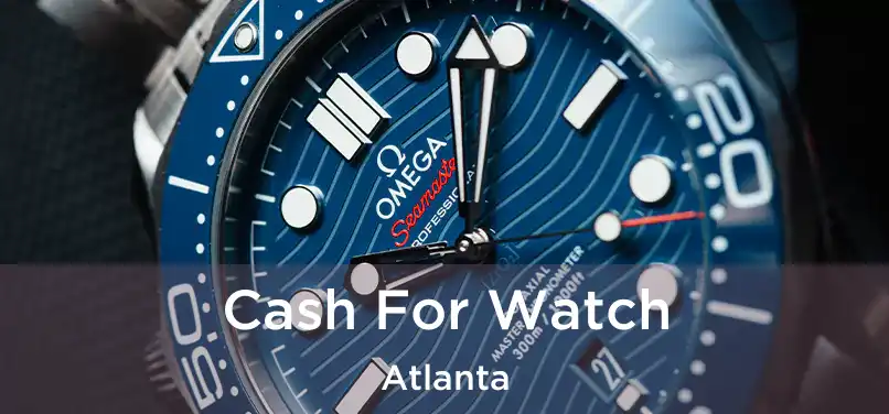 Cash For Watch Atlanta