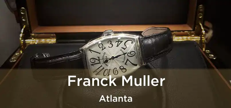 Franck Muller Atlanta