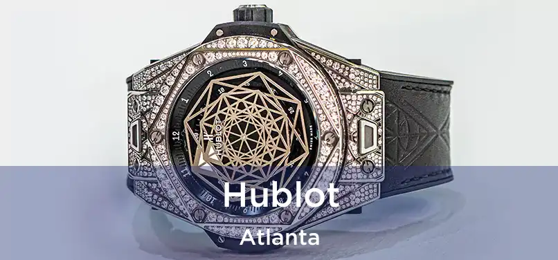 Hublot Atlanta