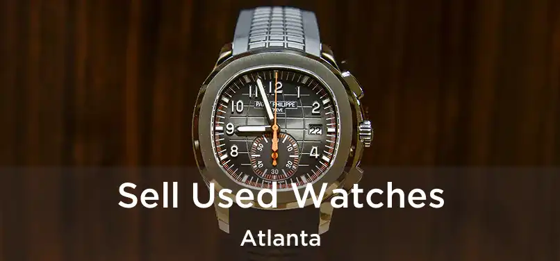 Sell Used Watches Atlanta