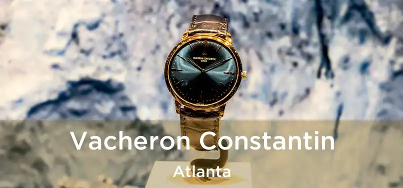 Vacheron Constantin Atlanta