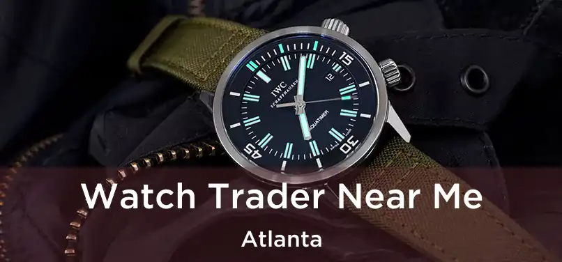 Watch Trader Near Me Atlanta